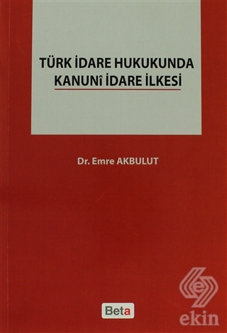 Türk İdare Hukukunda Kanuni İdare İlkesi
