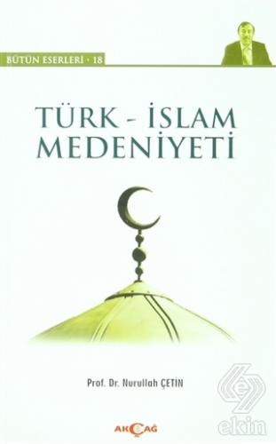 Türk - İslam Medeniyeti