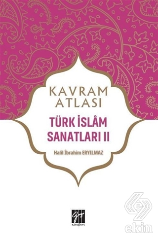 Türk İslam Sanatları 2 - Kavram Atlası