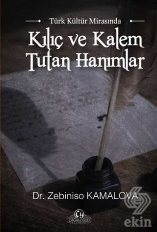 Türk Kültür Mirasında Kılıç ve Kalem Tutan Hanımla