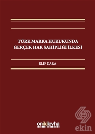 Türk Marka Hukukunda Gerçek Hak Sahipliği İlkesi