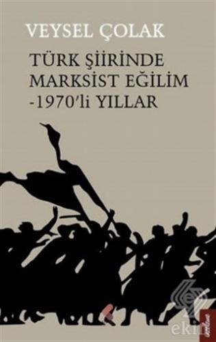 Türk Şiirinde Marksist Eğilim - 1970\'li Yıllar