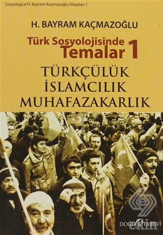 Türk Sosyolojisinde Temalar 1: Türkçülük - İslamcı