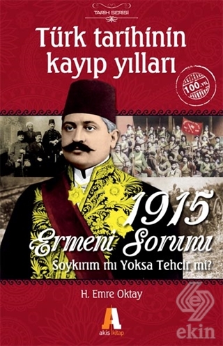 Türk Tarihinin Kayıp Yılları - 1915 Ermeni Sorunu