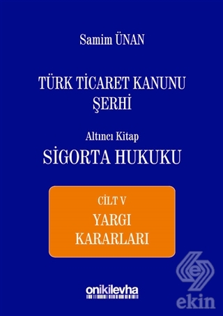 Türk Ticaret Kanunu Şerhi Altıncı Kitap - Sigorta 