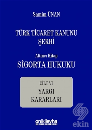 Türk Ticaret Kanunu Şerhi - Altıncı Kitap Sigorta