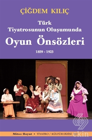 Türk Tiyatrosunun Oluşumunda Oyun Önsözleri 1859-1