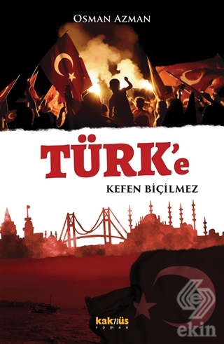 Türk\'e Kefen Biçilmez