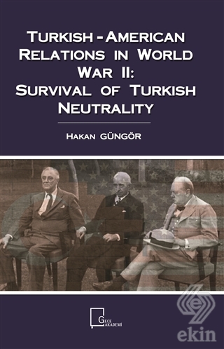 Turkish-American Relations in World War 2: Surviva