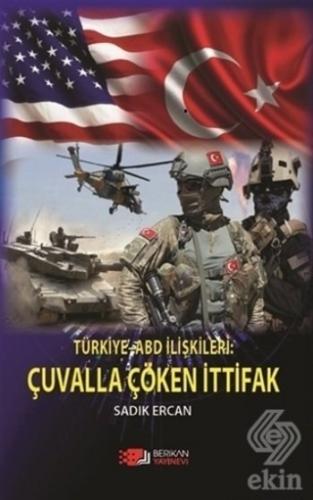 Türkiye ABD İlişkileri: Çuvalla Çöken İttifak