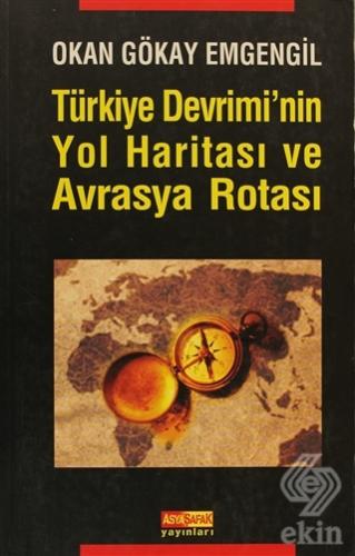 Türkiye Devrimi\'nin Yol Haritası ve Avrasya Rotası