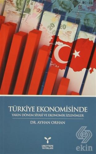 Türkiye Ekonomisinde Yakın Dönem Siyasi ve Ekonomi