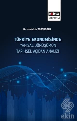Türkiye Ekonomisinde Yapısal Dönüşümün Tarihsel Aç