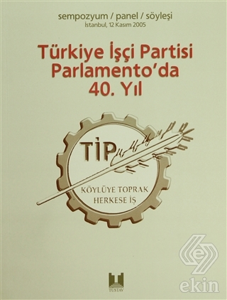 Türkiye İşçi Partisi Parlamento\'da 40. Yıl