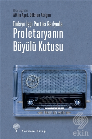 Türkiye İşçi Partisi Radyoda Proletaryanın Büyülü