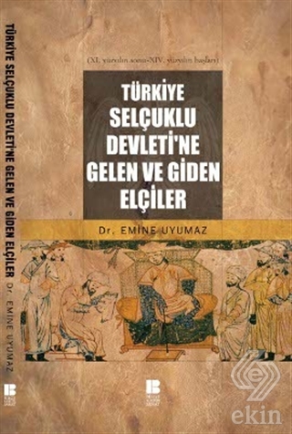 Türkiye Selçuklu Devleti'ne Gelen ve Giden Elçiler