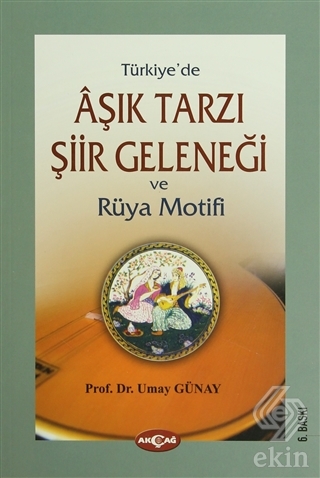 Türkiye\'de Aşık Tarzı Şiir Geleneği ve Rüya Motifi