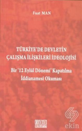 Türkiye\'de Devletin Çalışma İlişkileri İdeolojisi