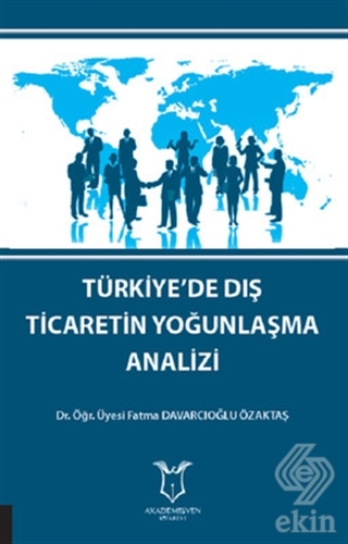 Türkiye\'de Dış Ticaretin Yoğunlaşma Analizi