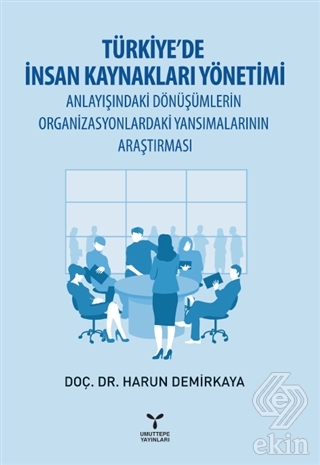 Türkiye\'de İnsan Kaynakları Yönetimi Anlayışındaki