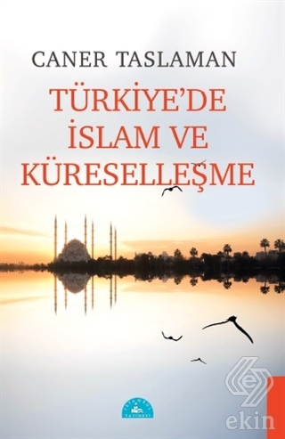 Türkiye\'de İslam ve Küreselleşme