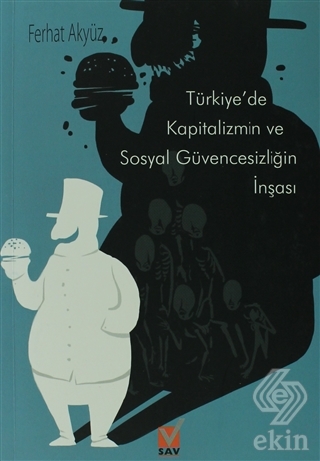 Türkiye\'de Kapitalizmin ve Sosyal Güvencesizliğin