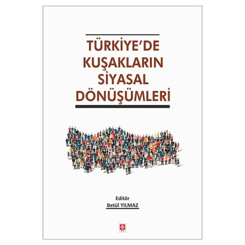 Türkiyede Kuşakların Siyasal Dönüşümleri