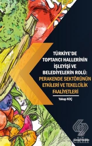 Türkiye\'de Toptancı Hallerinin İşleyişi ve Belediy