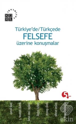 Türkiye\'de / Türkçede Felsefe Üzerine Konuşmalar