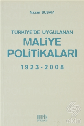 Türkiye\'de Uygulanan Maliye Politikaları 1923-2008