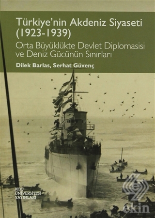 Türkiye\'nin Akdeniz Siyaseti (1923 - 1939)