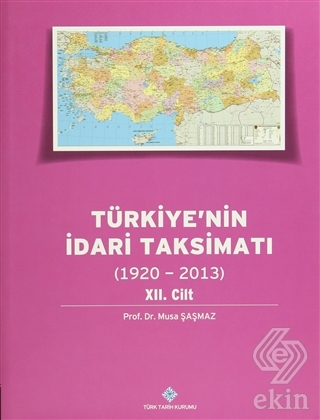 Türkiye\'nin İdari Taksimatı 12.Cilt (1920-2013)