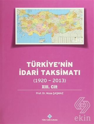 Türkiye\'nin İdari Taksimatı 13.Cilt (1920-2013)