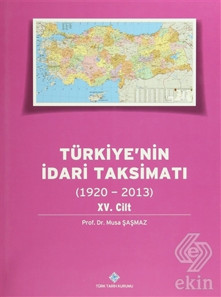 Türkiye\'nin İdari Taksimatı 15. Cilt (1920-2013)