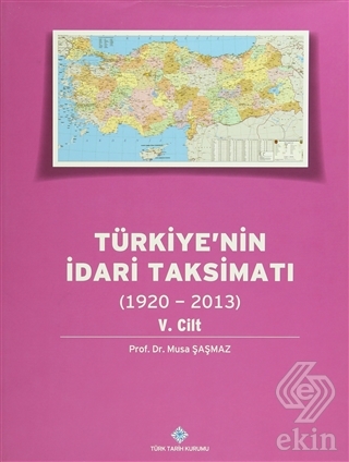 Türkiye\'nin İdari Taksimatı 5. Cilt (1920 - 2013)