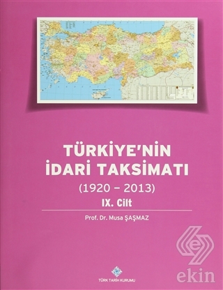 Türkiye\'nin İdari Taksimatı 9.Cilt (1920-2013)