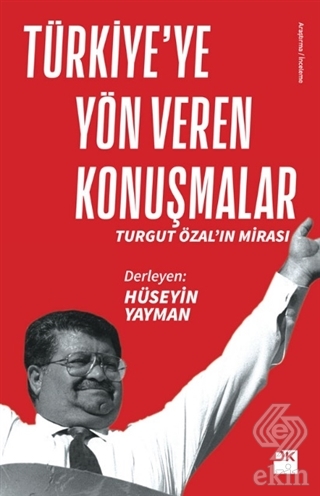 Türkiye\'ye Yön Veren Konuşmalar