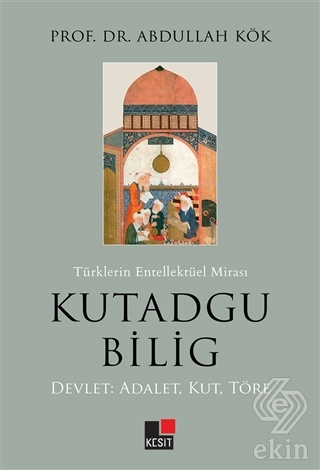 Türklerin Entellektüel Mirası Kutadgu Bilig