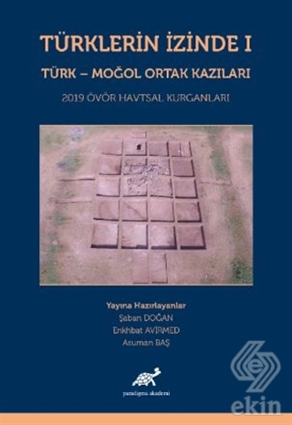 Türklerin İzinde 1 - Türk - Moğol Ortak Kazıları