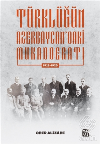 Türklüğün Azerbaycan\'daki Mukeddaratı (1918-1920)