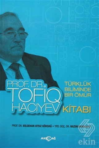 Türklük Biliminde Bir Ömür Prof. Dr. Tofiq Hacıyev