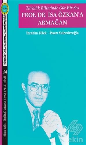 Türklük Biliminde Gür Bir Ses - Prof. Dr. İsa Özka