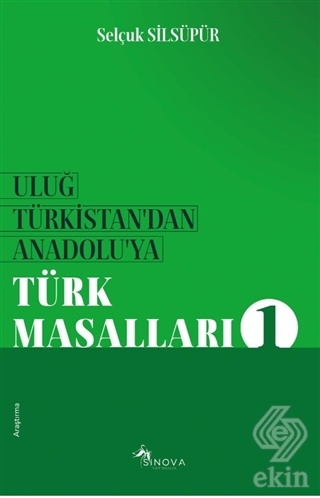Uluğ Türkistan\'dan Anadolu\'ya Türk Masalları 1