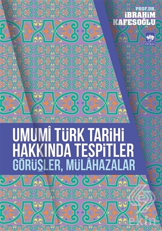 Umumi Türk Tarihi Hakkında Tespitler, Görüşler, Mü
