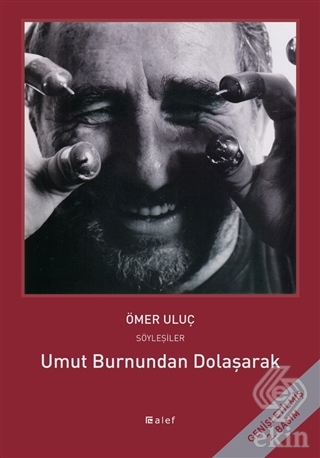 Umut Burnundan Dolaşarak: Ömer Uluç ile Söyleşiler
