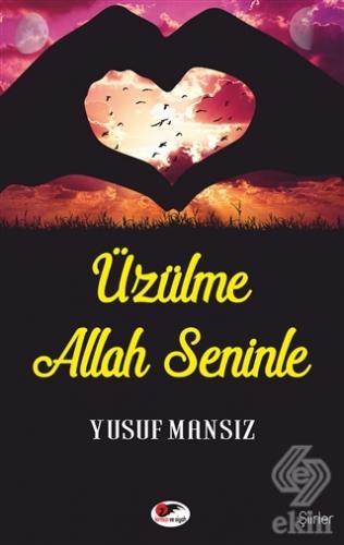 Üzülme Allah Seninle