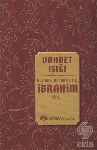 Vahdet Işığı Kuran-ı Kerimde Hz. İbrahim (a.s.)