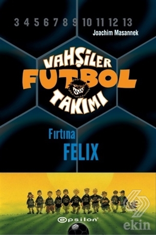 Vahşiler Futbol Takımı 2 - Fırtına Felix (Ciltli)