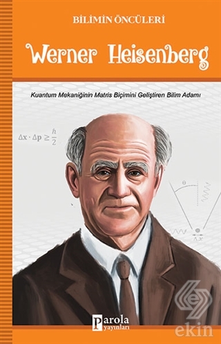 Werner Heisenberg - Bilimin Öncüleri