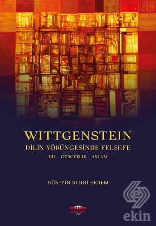 Wittgenstein - Dilin Yörüngesinde Felsefe